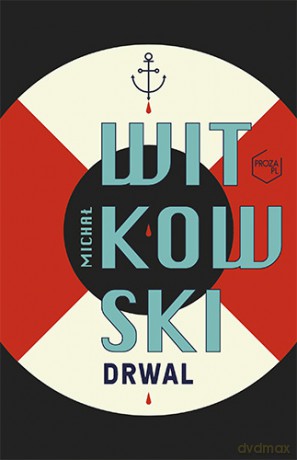 Drwal - Michał Witkowski [KSIĄŻKA]