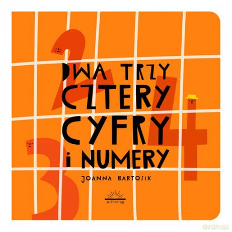 Dwa Trzy Cztery Cyfry i Numery - Joanna Bartosik [KSIĄŻKA]