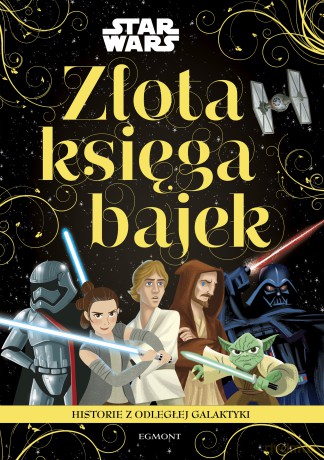 Historie z Odległej Galaktyki Star Wars Złota Księga Bajek (Gwiezdne Wojny) [KSIĄŻKA]