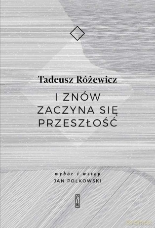 I Znów Zaczyna Się Przeszłość - Tadeusz Różewicz [KSIĄŻKA]
