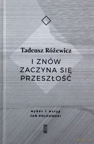 I Znów Zaczyna Się Przeszłość - Tadeusz Różewicz [KSIĄŻKA]