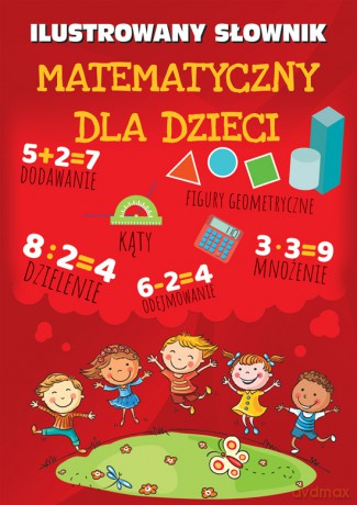 Ilustrowany Słownik Matematyczny Dla Dzieci [KSIĄŻKA]