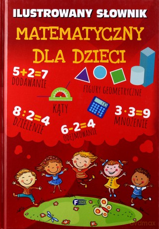 Ilustrowany Słownik Matematyczny Dla Dzieci [KSIĄŻKA]