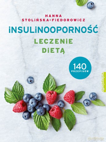 Insulinooporność Leczenie Dietą 140 Przepisów - Hanna Stolińska-Fiedorowicz [KSIĄŻKA]