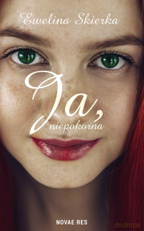 Ja Niepokorna - Ewelina Skierka [KSIĄŻKA]