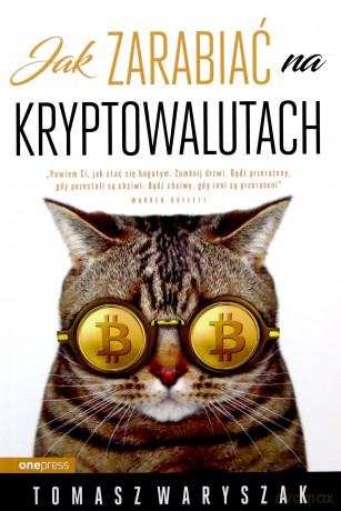 Jak Zarabiać na Kryptowalutach - Tomasz Waryszak [KSIĄŻKA]