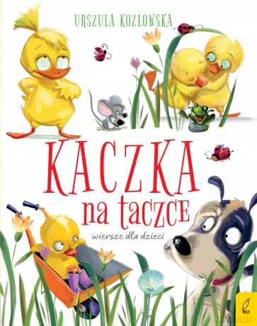 Kaczka na Taczce Wiersze Dla Dzieci - Urszula Kozłowska [KSIĄŻKA]