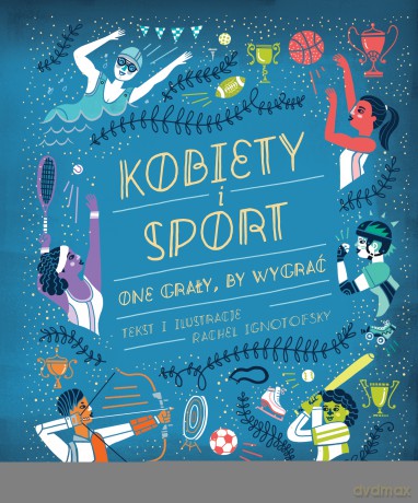 Kobiety i Sport One Grały By Wygrać - Rachel Ignotofsky [KSIĄŻKA]