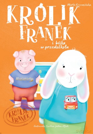 Królik Franek i Bójka w Przedszkolu - Marta Krzemińska [KSIĄŻKA]
