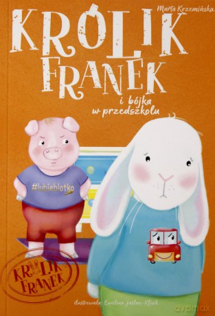 Królik Franek i Bójka w Przedszkolu - Marta Krzemińska [KSIĄŻKA]