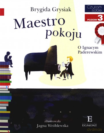 Maestro Pokoju o Ignacym Paderewskim. Czytam Sobie Poziom 3 - Brygida Grysiak [KSIĄŻKA]