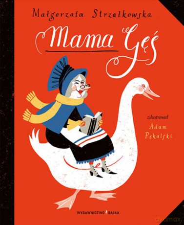 Mama Gęś - Małgorzata Strzałkowska [KSIĄŻKA]