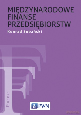 Międzynarodowe Finanse Przedsiębiorstw - Konrad Sobański [KSIĄŻKA]