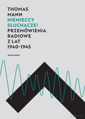 Niemieccy Słuchacze Przemówienia Radiowe z Lat 1940-1945 - Thomas Mann [KSIĄŻKA]