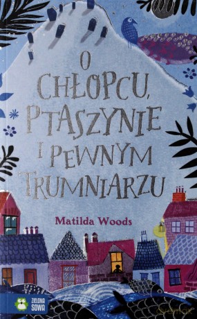 O Chłopcu Ptaszynie i Pewnym Trumniarzu - Matilda Woods [KSIĄŻKA]