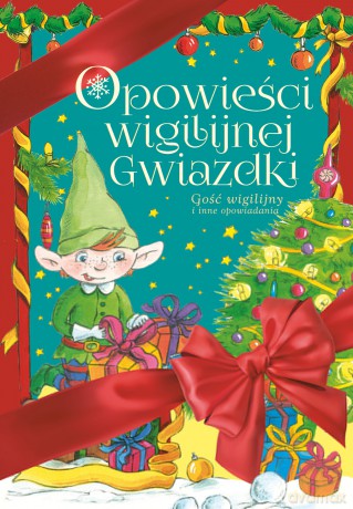 Opowieści Wigilijnej Gwiazdki Gość Wigilijny i Inne Opowiadania - Mariusz Niemycki, Renata Opala, Lech Zaciura [KSIĄŻKA]