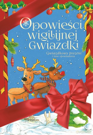 Opowieści Wigilijnej Gwiazdki Gwiazdkowy Prezent i Inne Opowiadania - Mariusz Niemycki, Renata Opala, Danuta Zawadzka [KSIĄŻKA]