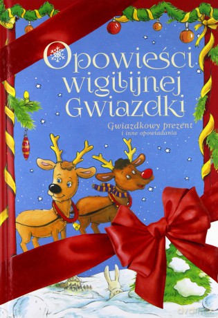 Opowieści Wigilijnej Gwiazdki Gwiazdkowy Prezent i Inne Opowiadania - Mariusz Niemycki, Renata Opala, Danuta Zawadzka [KSIĄŻKA]