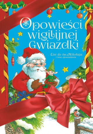 Opowieści Wigilijnej Gwiazdki List do Św. Mikołaja i Inne Opowiadania - Mariusz Niemycki, Renata Opala, Danuta Zawadzka [KSIĄŻKA]