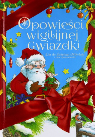 Opowieści Wigilijnej Gwiazdki List do Św. Mikołaja i Inne Opowiadania - Mariusz Niemycki, Renata Opala, Danuta Zawadzka [KSIĄŻKA]