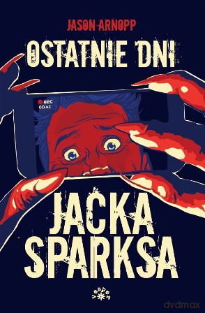 Ostatnie Dni Jacka Sparksa - Jason Arnopp [KSIĄŻKA]
