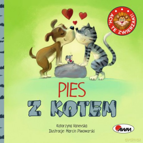 Pies z Kotem Ach Te Zwierzaki - Katarzyna Vanevska, Marcin Piwowarski [KSIĄŻKA]