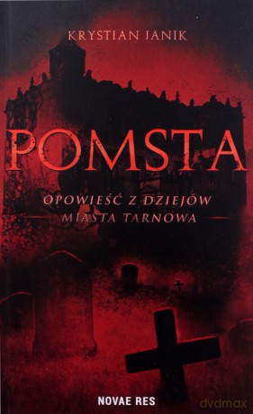 Pomsta Opowieść z Dziejów Miasta Tarnowa - Janik Krystian [KSIĄŻKA]