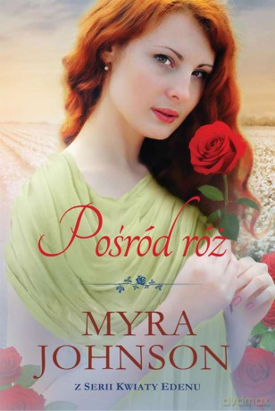 Pośród Róż - Myra Johnson [KSIĄŻKA]