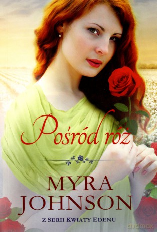 Pośród Róż - Myra Johnson [KSIĄŻKA]