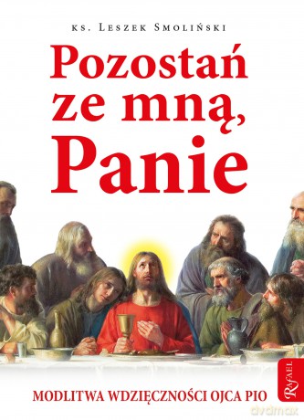 Pozostań Ze Mną Panie Modlitwa Wdzięczności Ojca Pio [KSIĄŻKA]
