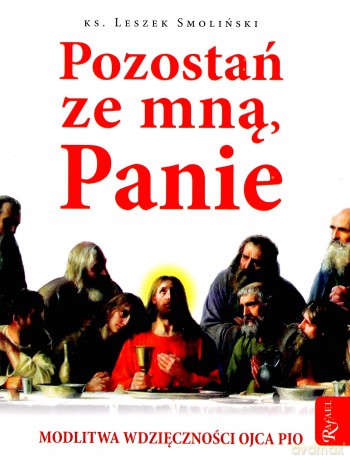 Pozostań Ze Mną Panie Modlitwa Wdzięczności Ojca Pio [KSIĄŻKA]