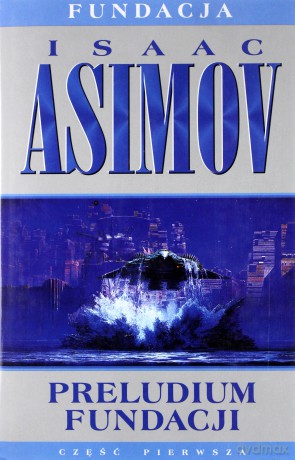 Preludium Fundacji Fundacja (Tom 1) - Isaac Asimov [KSIĄŻKA]