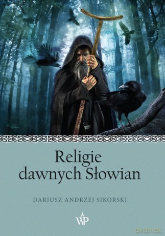 Religie Dawnych Słowian - Dariusz Sikorski [KSIĄŻKA]