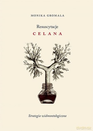 Resuscytacje Celana Strategia Widmontologiczna - Monika Gromala [KSIĄŻKA]
