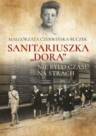 Sanitariuszka Dora Nie Było Czasu na Strach - Małgorzata Czerwińska-Buczek [KSIĄŻKA]
