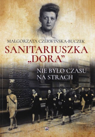 Sanitariuszka Dora Nie Było Czasu na Strach - Małgorzata Czerwińska-Buczek [KSIĄŻKA]