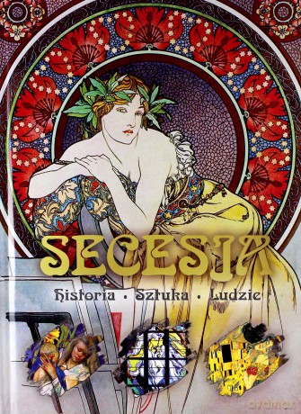 Secesja Historia Sztuka Ludzie - Bartłomiej Gutowski [KSIĄŻKA]