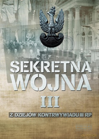 Sekretna wojna. Z dziejów kontrwywiadu II RP (Tom 3) [KSIĄŻKA]