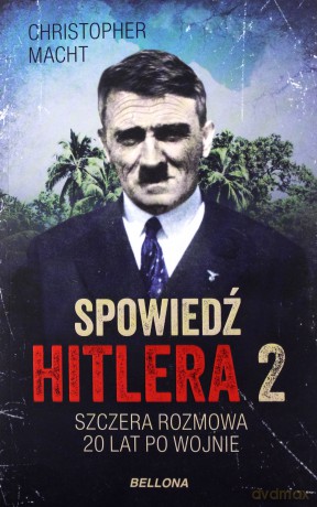 Spowiedź Hitlera Szczera Rozmowa Po 20 Latach (Tom 2) - Christopher Macht [KSIĄŻKA]
