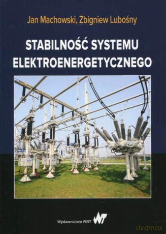 Stabilność Systemu Elektroenergetycznego - Jan Machowski, Zbigniew Lubośny [KSIĄŻKA]