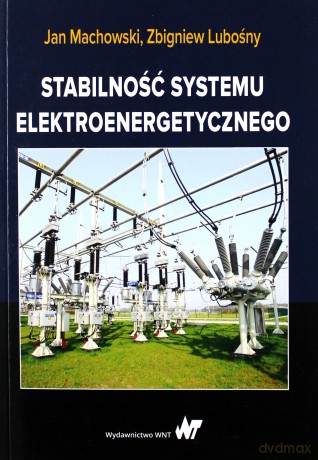 Stabilność Systemu Elektroenergetycznego - Jan Machowski, Zbigniew Lubośny [KSIĄŻKA]