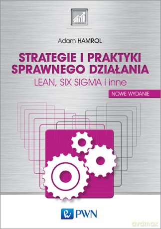 Strategie i Praktyki Sprawnego Działania Lean Six Sigma i Inne - Adam Hamrol [KSIĄŻKA]