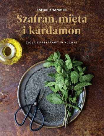 Szafran Mięta i Kardamon - Samar Khanafer [KSIĄŻKA]