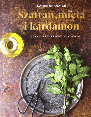 Szafran Mięta i Kardamon - Samar Khanafer [KSIĄŻKA]