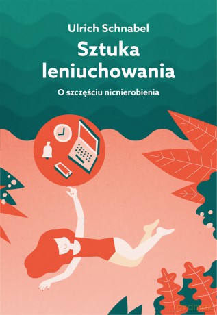 Sztuka Leniuchowania o Szczęściu Nicnierobienia - Urlich Schnabel [KSIĄŻKA]