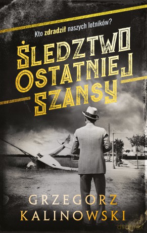 Śledztwo Ostatniej Szansy - Grzegorz Kalinowski [KSIĄŻKA]
