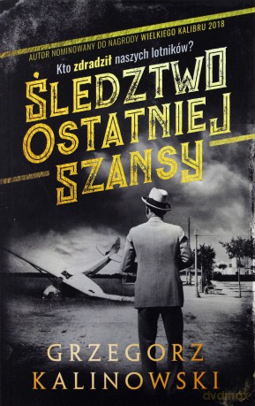 Śledztwo Ostatniej Szansy - Grzegorz Kalinowski [KSIĄŻKA]