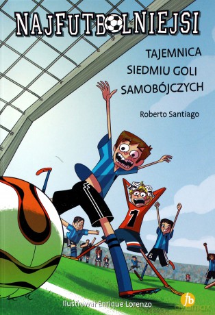 Tajemnica Siedmiu Goli Samobójczych Najfutbolniejsi - Roberto Santiago, Enrique Lorenzo [KSIĄŻKA]