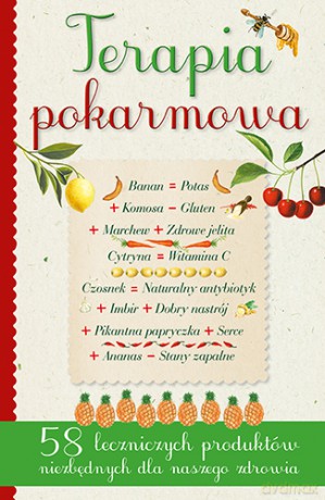 Terapia Pokarmowa 58 Leczniczych Pokarmów Niezbędnych Dla Naszego Zdrowia - Giulia Tedesco, Mario Stoppele [KSIĄŻKA]