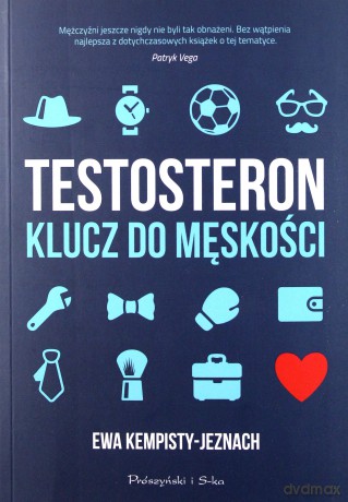 Testosteron Klucz do Męskości - Ewa Kempisty-Jeznach [KSIĄŻKA]